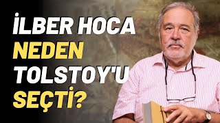 İlber Hoca Neden Tolstoy'u Seçti?