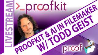 Proofkit & AI in FileMaker with Todd Geist