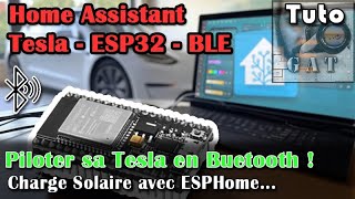 HOME ASSISTANT - ESP32 - Piloter la Charge Solaire de votre Tesla via Bluetooth BLE [Tuto]