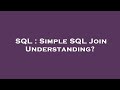 SQL : Simple SQL Join Understanding?