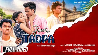 JIWI TADPA(FULL VIDEO)// NEW SANTALI VIDEO 2025 //MRINAL HEMRAM,ANUSHRE,NISHI//AGIYRIS