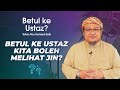 Betul ke Ustaz Kita Boleh Melihat Jin? | Ustaz Abu Humayd Sufri