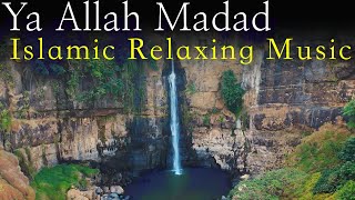 Islamic Relaxing Music - Ya Allah Madad - Islamic Meditation - Dhikr-Islamic Music - Morning Dua