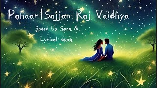 Pahaar | Sajjan Raj Vaidya | Speed Up Song | Lyrics | Lyrical Song | Love Song