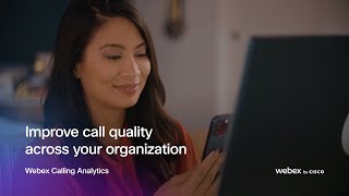 Improve call quality across your organization | Webex Calling Analytics