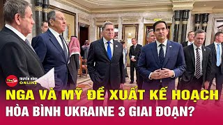 Nga - Mỹ đề xuất kế hoạch hòa bình Ukraine 3 giai đoạn sau cuộc hội đầm ở Saudi Arabia? | Tin24h