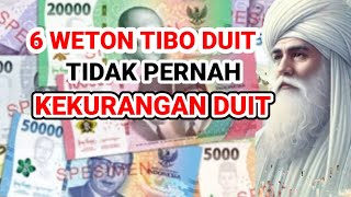 6 WETON TIBO DUIT PALING ISTIMEWA‼️TIDAK PERNAH KEKURANGAN DUIT