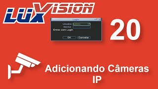 Luxvision Xmeye 20 - Adicionando Câmera IP