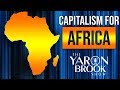 When Africa Adopts Capitalism Africa Will Be Wealthy  -- Yaron Brook