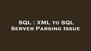 SQL : XML to SQL Server Parsing Issue