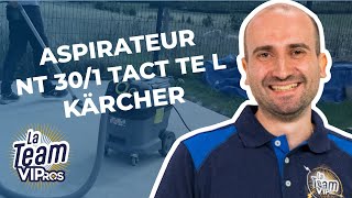 L'aspirateur NT 30/1 Tact TE L de Kärcher testé par Mika ! | Team VIPros