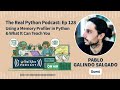 Using a Memory Profiler in Python & What It Can Teach You | Real Python Podcast #128