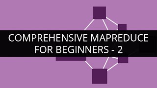 Comprehensive MapReduce Tutorial - 2 | Comprehensive MapReduce for Beginners - 2 | Edureka
