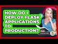 How Do I Deploy Flask Applications To Production? - Python Code School