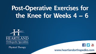 Post-Operative Exercises Weeks 4-6 for Total Knee Replacement*