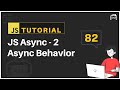 #82 JavaScript Bangla Tutorial | JS Asynchronous Behavior | Asynchronous JavaScript - 2