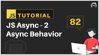#82 JavaScript Bangla Tutorial | JS Asynchronous Behavior | Asynchronous JavaScript - 2