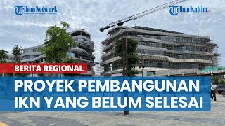 Daftar Pembangunan Proyek yang Belum Selesai Jelang Pemindahan ASN ke IKN Nusantara Kaltim