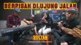 BERPISAH DI UJUNG JALAN - SULTAN (LIVE COVER DHEA GEMOII) VERSI AKUSTIK