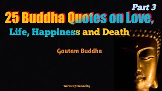 25 Buddha Quotes on Love, Life, Happiness and Death | Part 3 | Words Of Humanity.