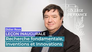 Recherche fondamentale, Inventions et Innovations - Didier Roux (2017)