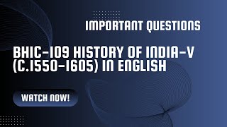 BHIC-109 History of India-V (c.1550-1605), important questions in English