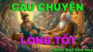 Câu Chuyện Về Lòng Tốt - Bài Học Nhân Quả Ý Nghĩa | Nhân Quả Hôm Nay