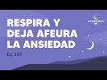 Respira y deja afuera la ansiedad - Día 328 Año 2 | Durmiendo Podcast