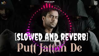 putt jattan de (slowed and reverb) full song | Mankirt Aulakh #trending #youtube #new #shorts #short