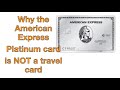 Why the American Express Platinum card is NOT a travel card