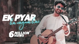 Ek Pyar Ka Nagma Hai - Rahul Jain | Unplugged Cover