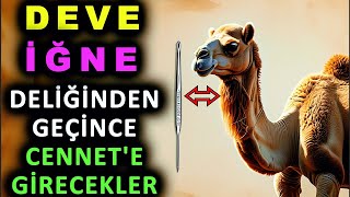 Deve İğne Deliğinden Geçtikten Sonra Cennet'e Girecek Olan Kişiler!