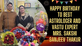 Happy Birthday to Best Astrologer & Vastu Expert Mrs. Sakshi Sanjeev Thakur | Astrology | Horoscope