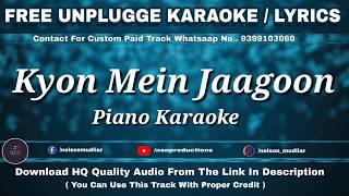 Kyun Main Jaagoon | Free Unplugged Karaoke Lyrics | Piano Version | Akshay Kumar | HQ Audio