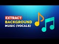 Extract Background Music from a Song | Remove Vocals from a Song (Free tool)