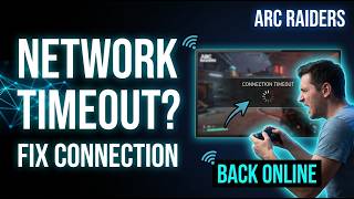 Fix ARC Raiders Network Timeout Issue | Step-by-Step Guide