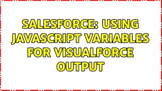 Salesforce: Using JavaScript Variables for Visualforce Output (2 Solutions!!)