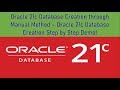 Oracle 21c Database Creation through Manual Method | Oracle 21c Database Creation Step by Step Demo!