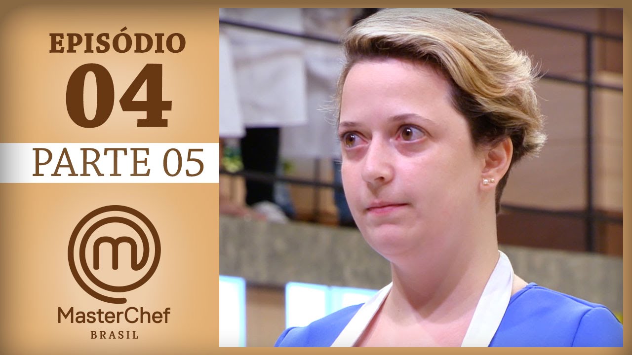 MASTERCHEF BRASIL (28/03/2017) | PARTE 5 | EP 4 | TEMP 04 - YouTube