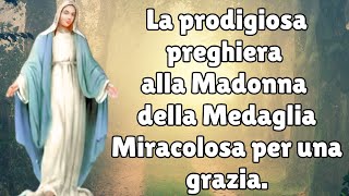 La prodigiosa preghiera alla Madonna della Medaglia Miracolosa per una grazia.