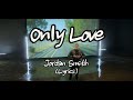 Jordan Smith - Only Love (Lyrics)