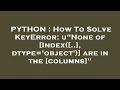 PYTHON : How To Solve KeyError: u