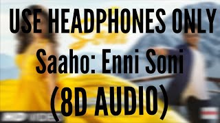 Enni Soni Song (8D AUDIO) -Saaho