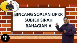 [BINCANG SOALAN UPKK] SUBJEK SIRAH | BAHAGIAN A | SIRI 4