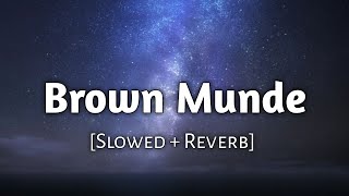 Brown Munde [Slowed+Reverb] - Ap Dhillon | GURINDER GILL | SHINDA KAHLON | Lofi Song | 10 PM LOFi