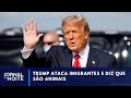 Donald Trump insulta imigrantes ilegais | Jornal da Noite