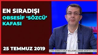 En Sıradışı - Turgay Güler | Hasan Öztürk | Ahmet Kekeç - 25 Temmuz 2019