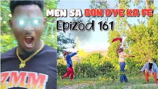 MEN SA BON DYE KA FÈ_EPIZÒD 161