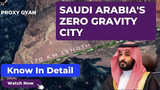 Saudi Arabia's Zero Gravity City |Neom-The Line | Saudi Arabia's Linear City| 170km Long| Proxy Gyan