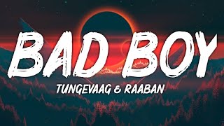 Tungevaag,Raaban - Bad Boy (Lyrics)
